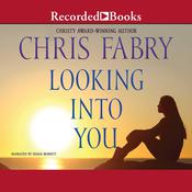 Looking Into You by  Chris Fabry audiobook