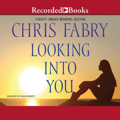 Looking Into You by Chris Fabry audiobook