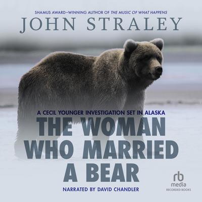 The Woman Who Married a Bear by John Straley audiobook