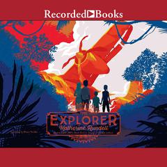 The Explorer by Katherine Rundell audiobook