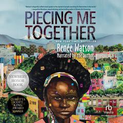 Piecing Me Together by Renée Watson audiobook