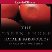 The Green Shore by  Natalie Bakopoulos audiobook