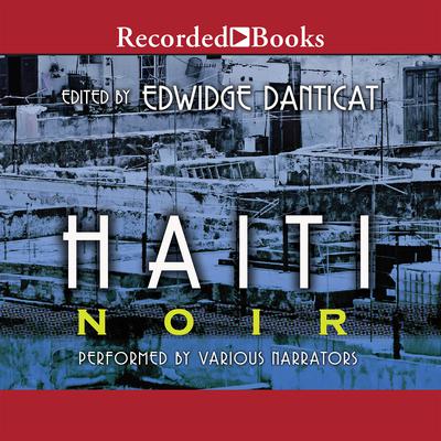 Haiti Noir by Edwidge Danticat audiobook
