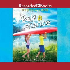 Half a Chance by Cynthia Lord audiobook