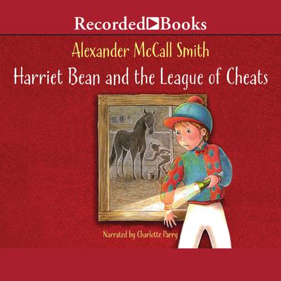 Harriet Bean and the League of Cheats by Alexander McCall Smith audiobook