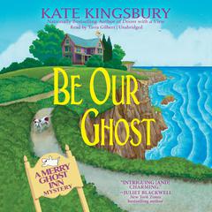 Be Our Ghost by Kate Kingsbury audiobook
