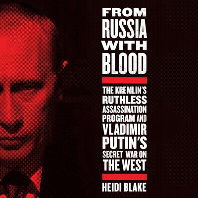 From Russia with Blood by Heidi Blake audiobook