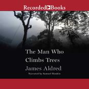 The Man Who Climbs Trees by  James Aldred audiobook