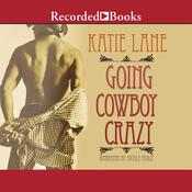 Going Cowboy Crazy by  Katie Lane audiobook