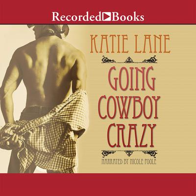 Going Cowboy Crazy by Katie Lane audiobook