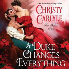 A Duke Changes Everything by Christy Carlyle audiobook