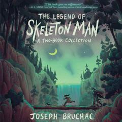The Legend of Skeleton Man by Joseph Bruchac audiobook