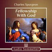 Fellowship With God by  Charles Spurgeon audiobook