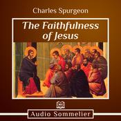 The Faithfulness of Jesus by  Charles Spurgeon audiobook