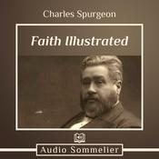 Faith Illustrated by  Charles Spurgeon audiobook