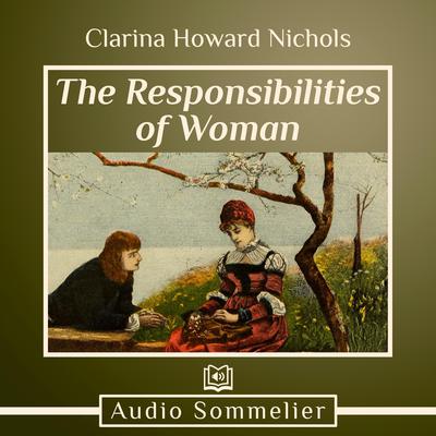 The Responsibilities of Woman by Clarina Howard Nichols audiobook
