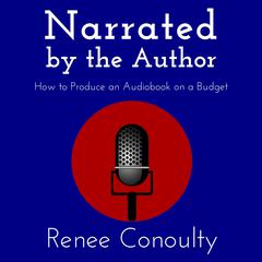 Narrated by the Author by Renee Conoulty audiobook