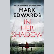 In Her Shadow by  Mark Edwards audiobook