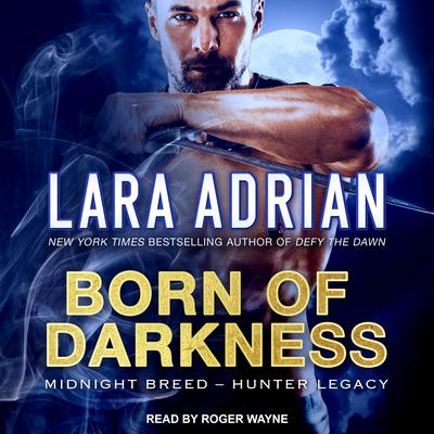 Born of Darkness by Lara Adrian audiobook