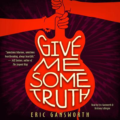 Give Me Some Truth by Eric Gansworth audiobook