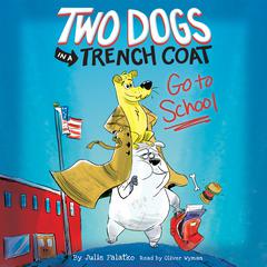 Two Dogs in a Trench Coat Go to School by Julie Falatko audiobook