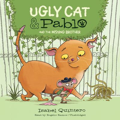 Ugly Cat & Pablo and the Missing Brother by Isabel Quintero audiobook