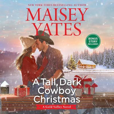 A Tall, Dark Cowboy Christmas by Maisey Yates audiobook