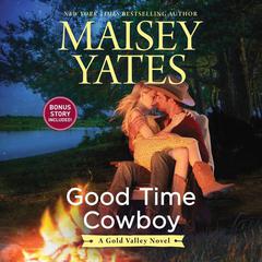 Good Time Cowboy by Maisey Yates audiobook