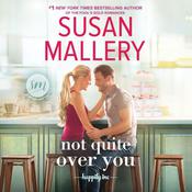Not Quite Over You by  Susan Mallery audiobook