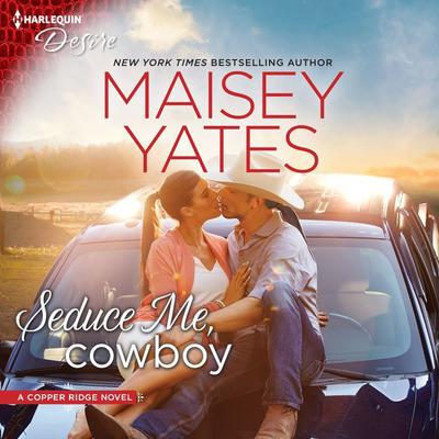 Seduce Me, Cowboy by Maisey Yates audiobook