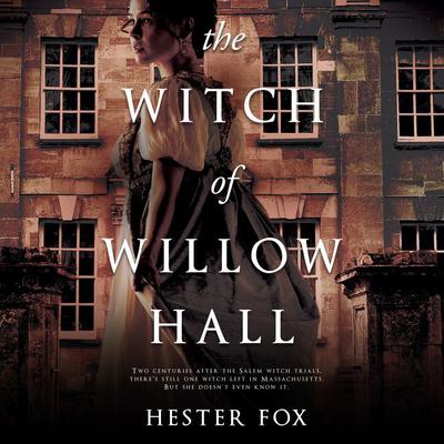 The Witch of Willow Hall by Hester Fox audiobook