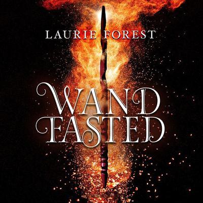 Wandfasted by Laurie Forest audiobook