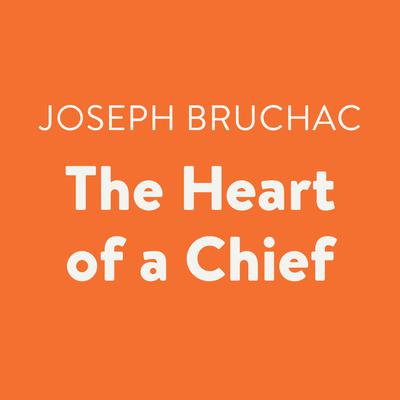 The Heart of a Chief by Joseph Bruchac audiobook