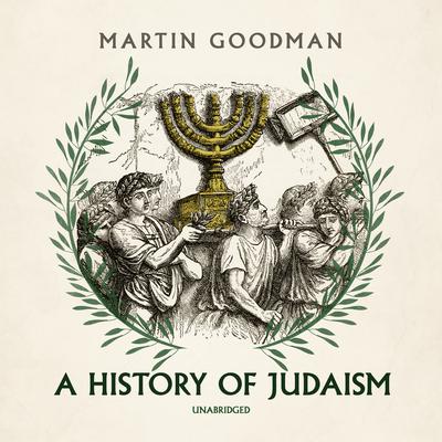 A History of Judaism by Martin Goodman audiobook