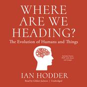 Where Are We Heading? by  Ian Hodder audiobook