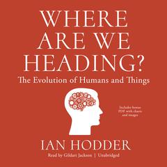 Where Are We Heading? by Ian Hodder audiobook