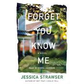 Forget You Know Me by  Jessica Strawser audiobook
