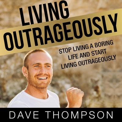 Living Outrageously by Dave Thompson audiobook