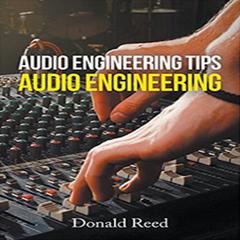 Audio Engineering Tip's Audio Engineering  by Donald Reed audiobook
