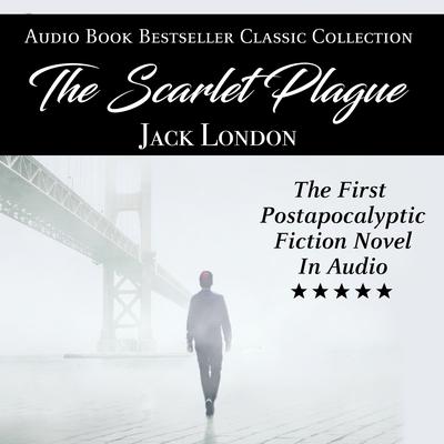 The Scarlet Plague: Audio Book Bestseller Classics Collection by Jack London audiobook