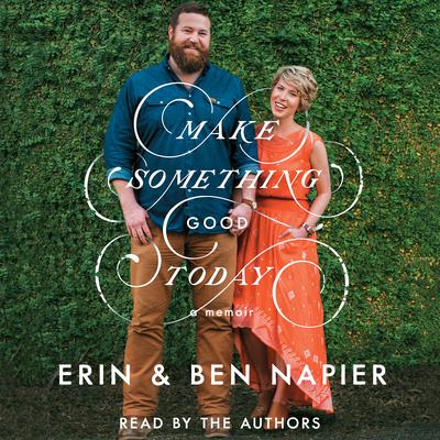 Make Something Good Today by Ben Napier audiobook