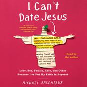 I Can't Date Jesus by  Michael Arceneaux audiobook