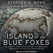 Island of the Blue Foxes by  Stephen R. Bown audiobook