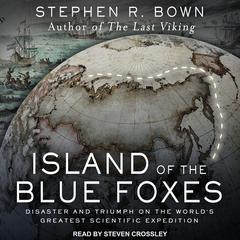 Island of the Blue Foxes by Stephen R. Bown audiobook