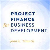 Project Finance for Business Development by  John E. Triantis audiobook