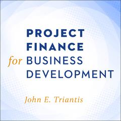 Project Finance for Business Development by John E. Triantis audiobook