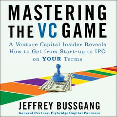 Mastering the VC Game by Jeffrey Bussgang audiobook