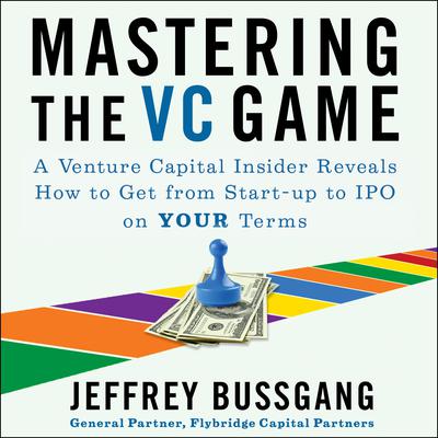 Mastering the VC Game by Jeffrey Bussgang audiobook