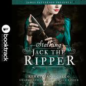 Stalking Jack the Ripper: Booktrack Edition by  Kerri Maniscalco audiobook