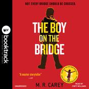 The Boy on the Bridge by  M. R. Carey audiobook